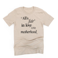 All's Fair In Love And Motherhood - Unisex Tee