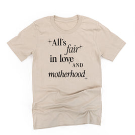 All's Fair In Love And Motherhood - Unisex Tee