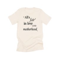All's Fair In Love And Motherhood - Unisex Tee