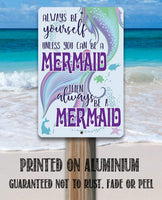 Always Be A Mermaid - Metal Sign