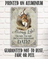 Always Late For a Very Important Date - Metal Sign