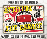 Attitude Gets Better When I'm In The Garage - Metal Sign