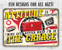 Attitude Gets Better When I'm In The Garage - Metal Sign
