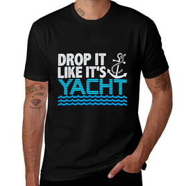 Drop It Like Its Yacht Funny Yacht Boating Ship Cruise Sea  Quick-drying T-Shirt
