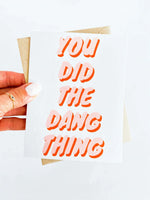 You Did the Dang Thing Congratulations Card Proud of You Card