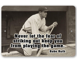 Babe Ruth Never Let The Fear- Metal Sign