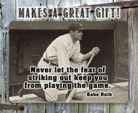 Babe Ruth Never Let The Fear- Metal Sign