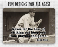 Babe Ruth Never Let The Fear- Metal Sign