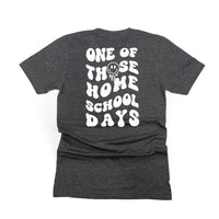 One of Those Home School Days - Melty Smiley (f & b) - Unisex Tee