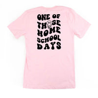 One of Those Home School Days - Melty Smiley (f & b) - Unisex Tee