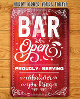 Bar Open, Proudly Serving Whatever You Bring - Metal Sign