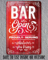 Bar Open, Proudly Serving Whatever You Bring - Metal Sign