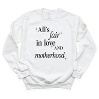 All's Fair In Love And Motherhood - BASIC Fleece
