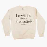I Cry A Lot But I Am So Productive - It's An Art - BASIC Fleece