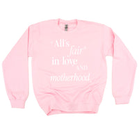 All's Fair In Love And Motherhood - BASIC Fleece