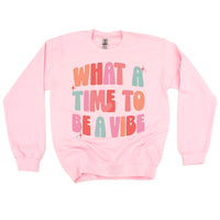 What a Time To Be a Vibe - BASIC FLEECE CREWNECK