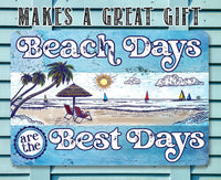 Beach Days are the Best Days - Metal Sign