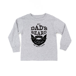 My Dad's Beard Is Better - Child Long Sleeve Tee