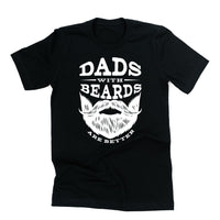Dads With Beards Are Better - Unisex Tee