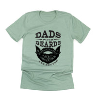 Dads With Beards Are Better - Unisex Tee