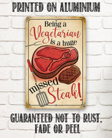 Being a Vegetarian is a Huge Missed Steak - Metal Sign