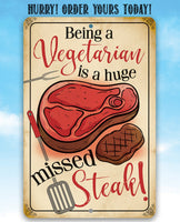 Being a Vegetarian is a Huge Missed Steak - Metal Sign