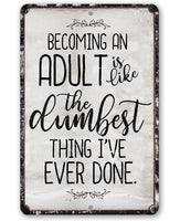 Being An Adult - Metal Sign