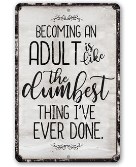 Being An Adult - Metal Sign