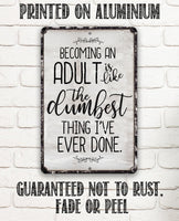 Being An Adult - Metal Sign