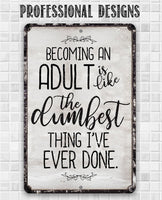Being An Adult - Metal Sign