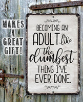 Being An Adult - Metal Sign