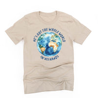 He’s Got The Whole World In His Hands - Unisex Tee