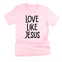 Love Like Jesus - Unisex Tee
