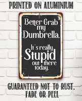 Better Grab My Dumbrella - Metal Sign