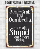 Better Grab My Dumbrella - Metal Sign