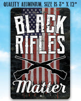 Black Rifles Matter- Metal Sign