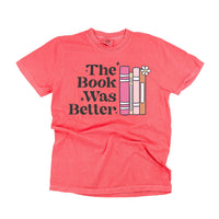 The Book Was Better - Comfort Colors Tee