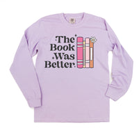 The Book Was Better - Long Sleeve Comfort Colors Tee