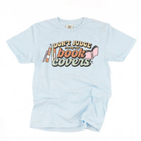 Don't Judge Me By My Book Covers - Comfort Colors Tee