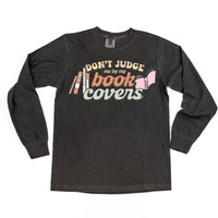 Don't Judge Me By My Book Covers - Long Sleeve Comfort Colors Tee