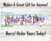Bother Free Day - Directional Arrow - Metal Sign