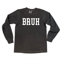 Bruh - Long Sleeve Comfort Colors Tee