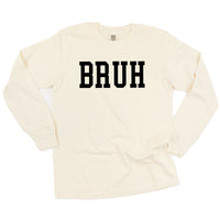 Bruh - Long Sleeve Comfort Colors Tee