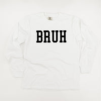 Bruh - Long Sleeve Comfort Colors Tee