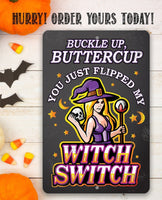 Buckle Up, Buttercup Witch Switch - Metal Sign