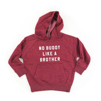 NO BUDDY LIKE A BROTHER - CHILD HOODIE