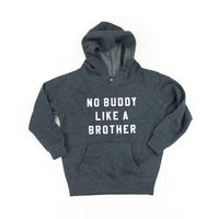 NO BUDDY LIKE A BROTHER - CHILD HOODIE