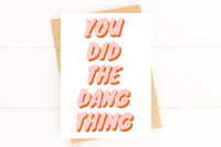 You Did the Dang Thing Congratulations Card Proud of You Card