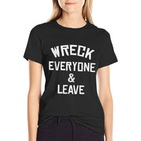 Wreck Everyone And Leave I Gift Idea  Slim-fit Cut T-Shirt