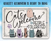 Cats Welcome People Tolerated - Metal Sign